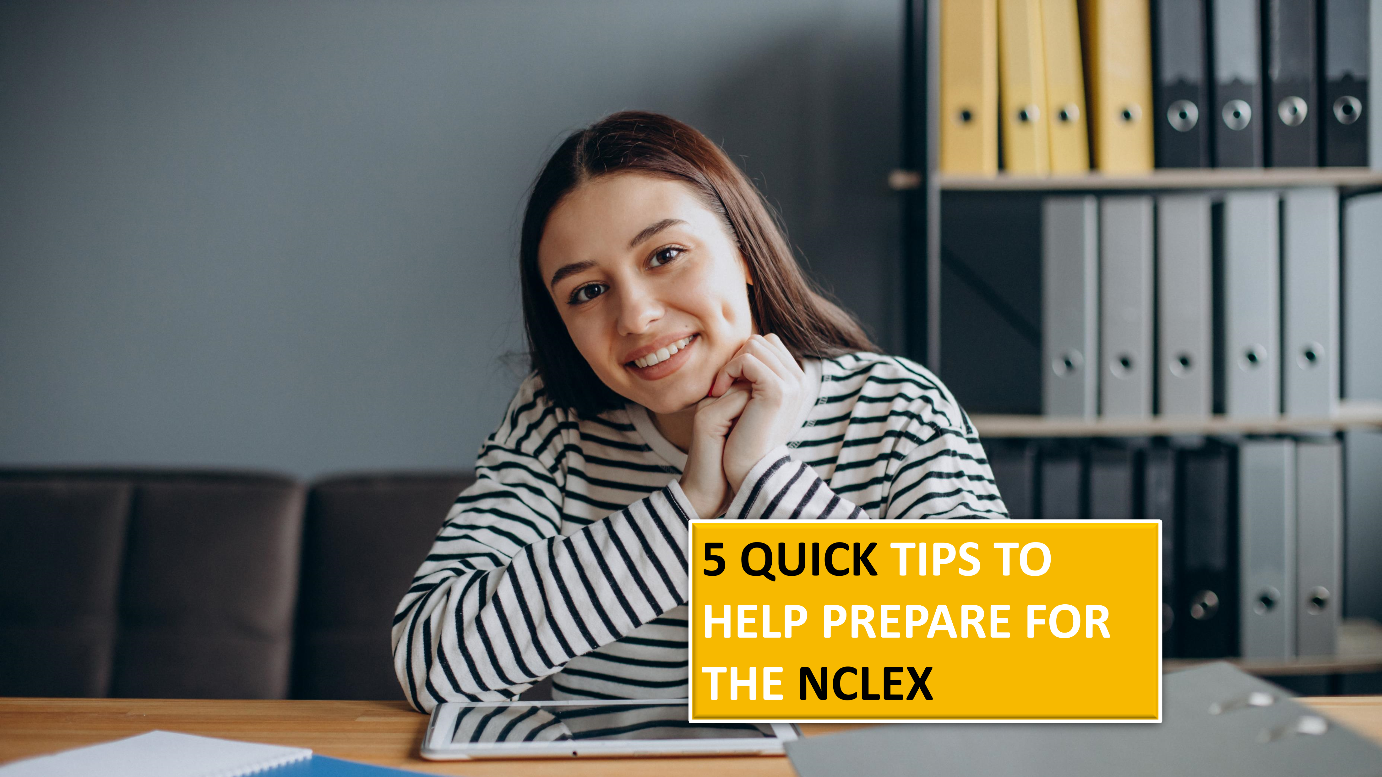 5 Quick Tips to Help Prepare for the NCLEX