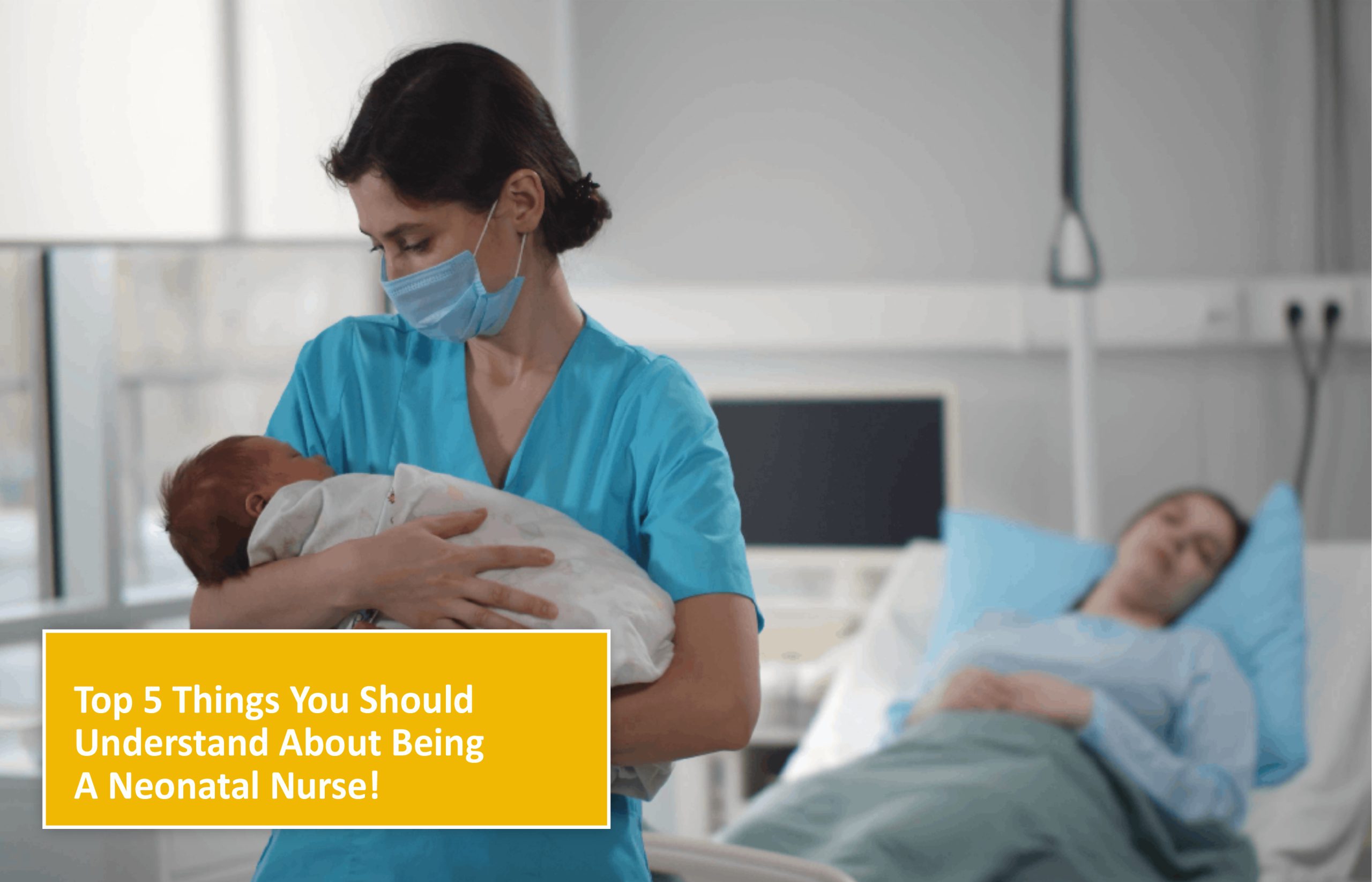 Top 5 Things you Should Understand about being a Neonatal Nurse!